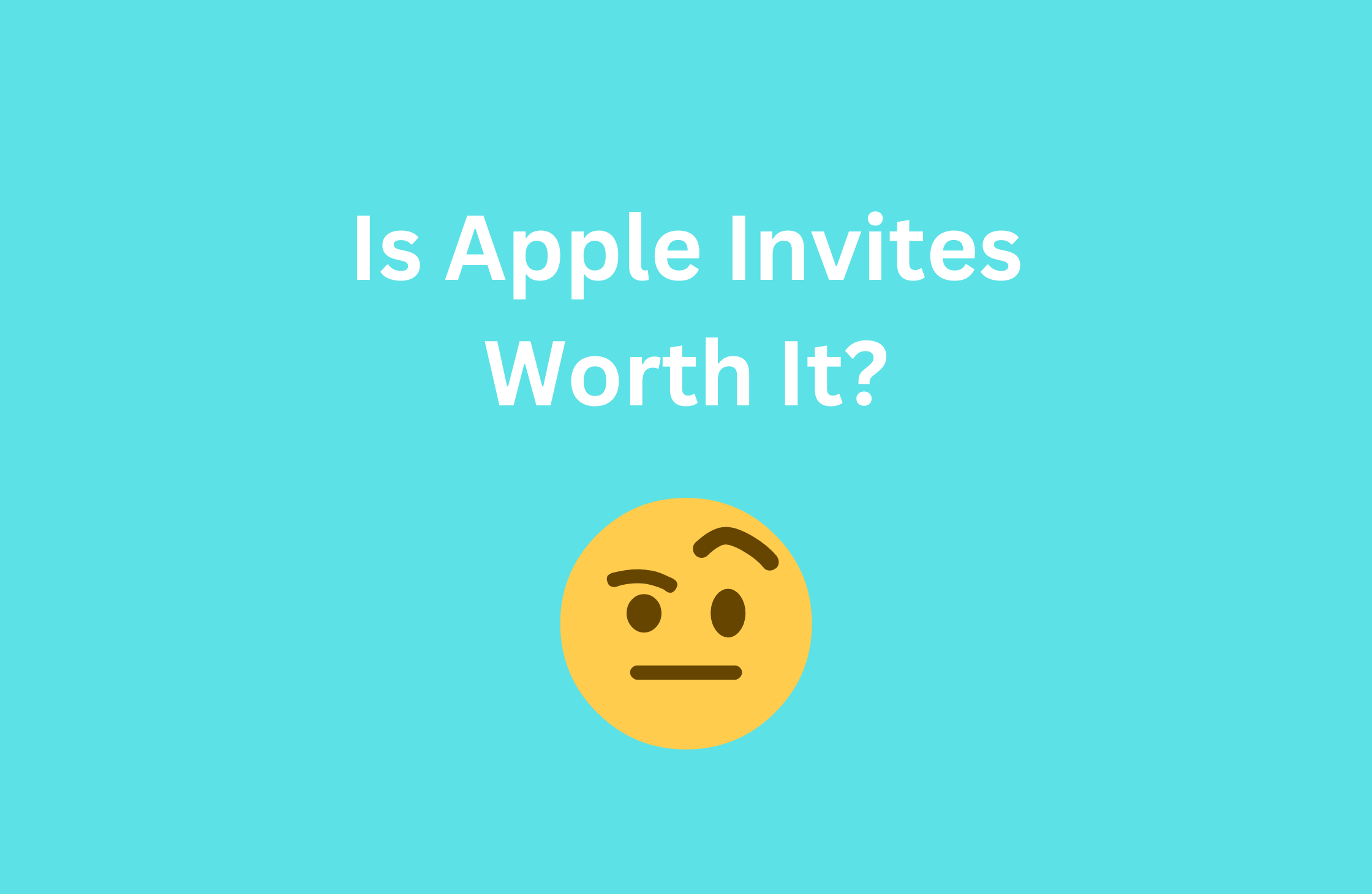 Is Apple Invites Worth It?